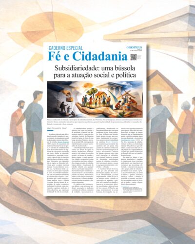 Subsidiariedade: antídoto ao excesso de poder e força para a sociedade  - Jornal O São Paulo