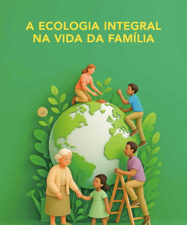 Dicastérios publicam documento sobre como viver a ecologia integral na família - Jornal O São Paulo